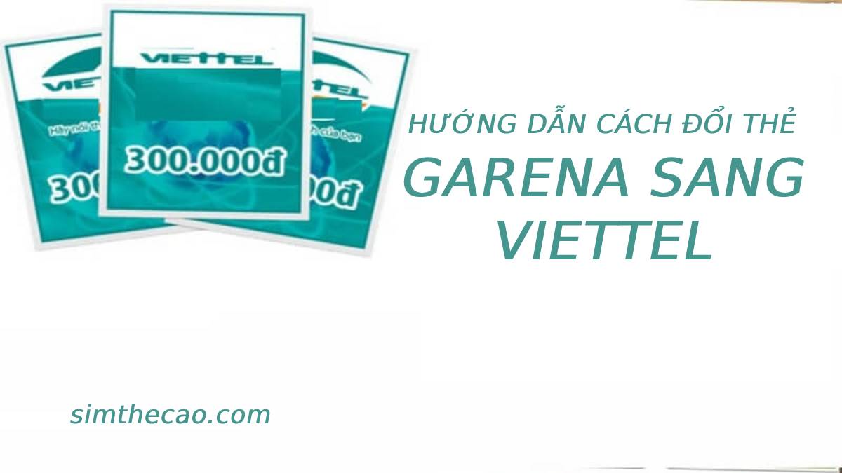 Hướng dẫn cách đổi thẻ cào Garena sang thẻ Viettel